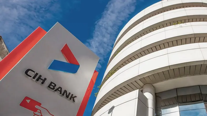 “CIH Bank” يسجل نمواً في الودائع والقروض ويرفع أرباحه خلال النصف الأول من 2026